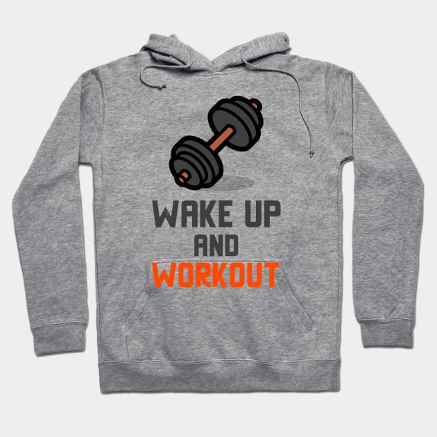 Wake Up And Workout Hoodie by Jitesh Kundra